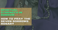 Spiritual Strength in Sorrow: How to Pray the Seven Sorrows Rosary