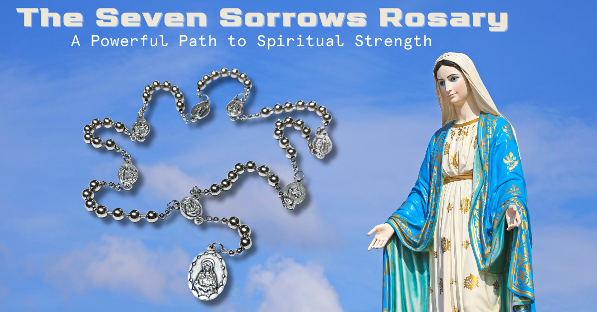 The Seven Sorrows Rosary: A Powerful Path to Spiritual Strength