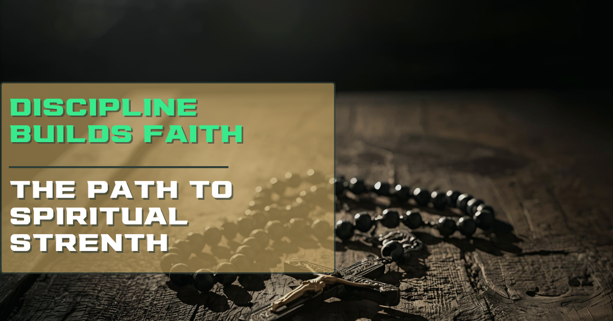 Discipline Builds Faith: The Path to Spiritual Strength