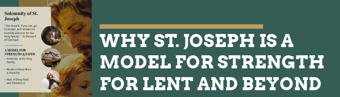 Why St. Joseph Is a Model of Strength for Lent and Beyond