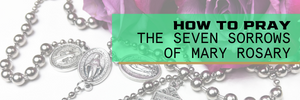How to Pray the Seven Sorrows Rosary